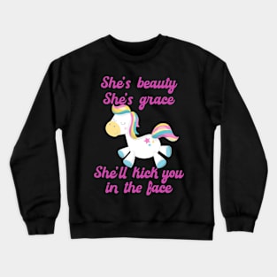 She's Beauty She's Grace She'll Kick You in the Face Funny Horse Crewneck Sweatshirt